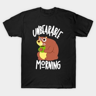 Unbearable Morning T-Shirt